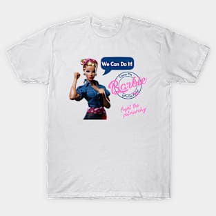 Come on Barbie, let's go fight the patriarchy! T-Shirt